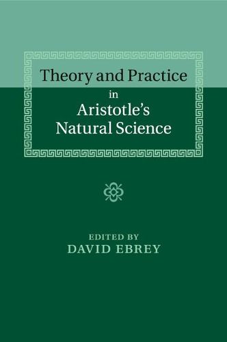 Cover image for Theory and Practice in Aristotle's Natural Science