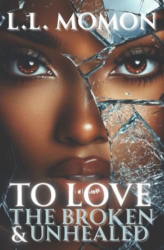 Cover image for To Love the Broken & Unhealed