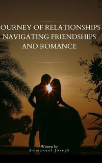 Cover image for Journey of Relationships Navigating Friendships and Romance