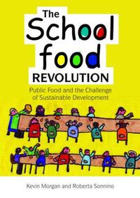 Cover image for The School Food Revolution: Public Food and the Challenge of Sustainable Development
