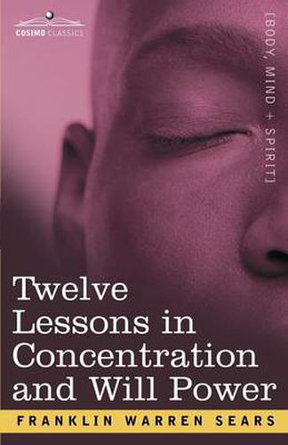 Cover image for Concentration and Will Power in Twelve Lessons