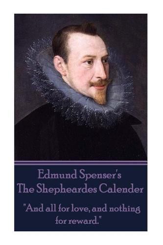 Edmund Spenser - The Shepheardes Calender: And all for love, and nothing for reward.