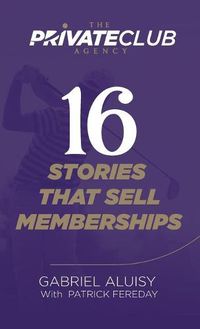 Cover image for 16 Stories that Sell Memberships