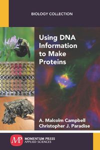 Cover image for Using DNA Information to Make Proteins