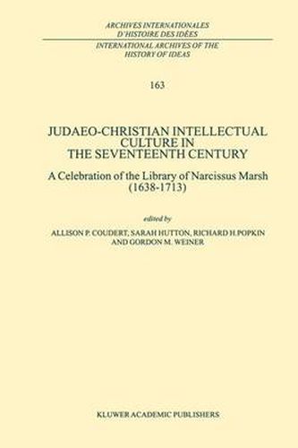 Judaeo-Christian Intellectual Culture in the Seventeenth Century: A Celebration of the Library of Narcissus Marsh (1638-1713)