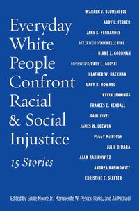 Cover image for Everyday White People Confront Racial & Social Injustice: 15 Stories