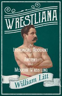 Cover image for Wrestliana; An Historical Account of Ancient and Modern Wrestling