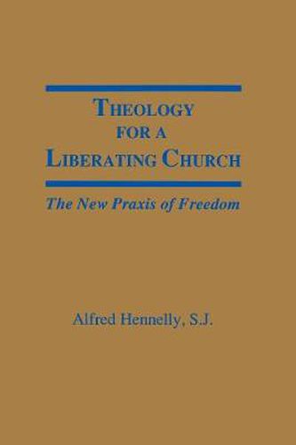 Cover image for Theology for a Liberating Church: The New Praxis of Freedom