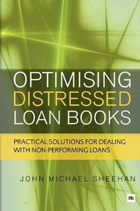 Cover image for Optimising Distressed Loan Books: Practical Solutions for Dealing with Non-performing Loans