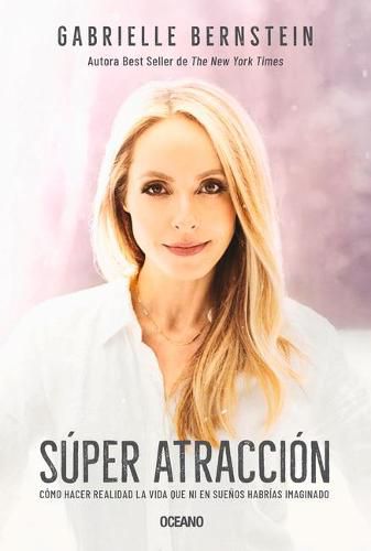 Cover image for Super Atraccion: Como Hacer Realidad La Vida Que Ni En Suenos Habrias Imaginado