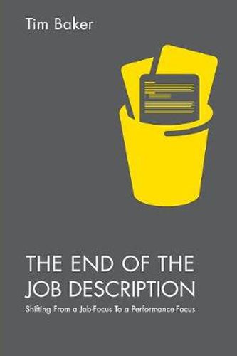 The End of the Job Description: Shifting From a Job-Focus To a Performance-Focus