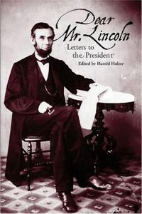 Cover image for Dear Mr. Lincoln: Letters to the President