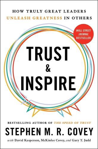 Cover image for Trust and Inspire: How Truly Great Leaders Unleash Greatness in Others