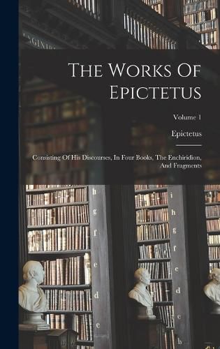 Cover image for The Works Of Epictetus