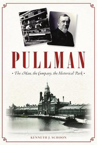 Cover image for Pullman: The Man, the Company, the Historical Park