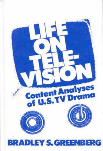 Cover image for Life on Television: Content Analyses of U.S. TV Drama