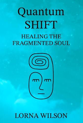 Cover image for Quantum SHIFT: Healing the Fragmented Soul