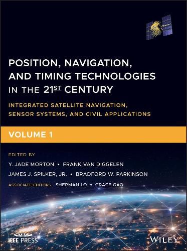 Position, Navigation, and Timing Technologies in the 21st Century -Integrated Satellite Navigation, Sensor Systems, and Civil Applications Volume 1