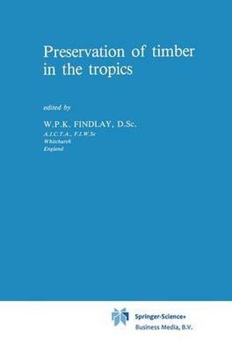Cover image for Preservation of timber in the tropics
