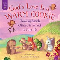 Cover image for God's Love Is a Warm Cookie: Sharing with Others Is Sweet as Can Be