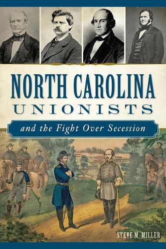 Cover image for North Carolina Unionists and the Fight Over Secession