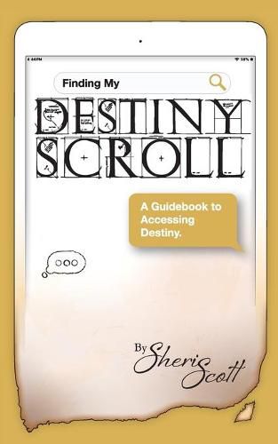 Cover image for Finding My Destiny Scroll: A Guidebook to Accessing Destiny