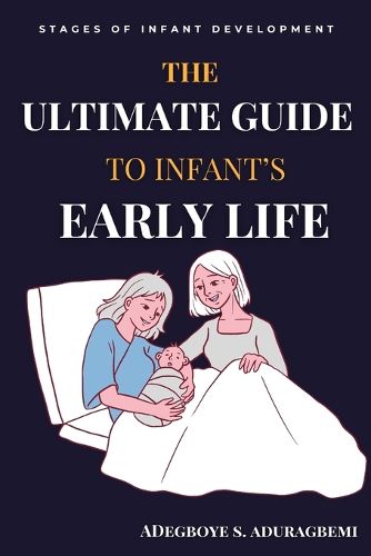 Cover image for The Ultimate Guide to Infant's Early Life