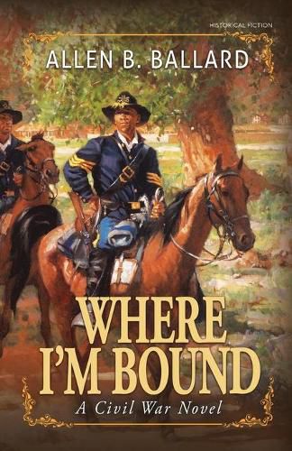 Cover image for Where I'm Bound: A Civil War Novel