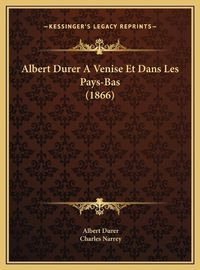 Cover image for Albert Durer a Venise Et Dans Les Pays-Bas (1866)