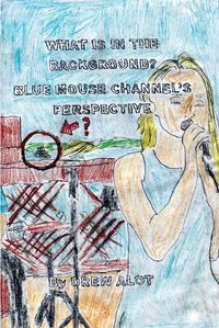 Cover image for What Is In The Background? Blue Mouse Channel's Perspective (A Comic Book By Drew Alot)