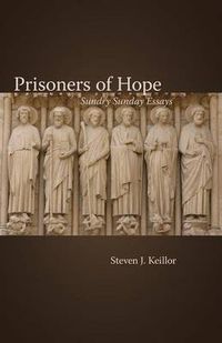 Cover image for Prisoners of Hope: Sundry Sunday Essays