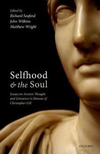 Cover image for Selfhood and the Soul: Essays on Ancient Thought and Literature in Honour of Christopher Gill