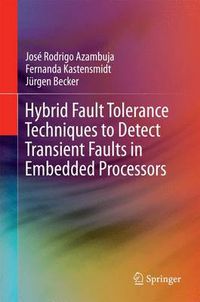 Cover image for Hybrid Fault Tolerance Techniques to Detect Transient Faults in Embedded Processors