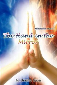 Cover image for The Hand in the Mirror: Mindfusion Book 1