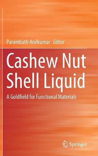 Cover image for Cashew Nut Shell Liquid: A Goldfield for Functional Materials