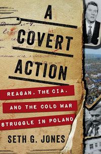 Cover image for A Covert Action: Reagan, the CIA, and the Cold War Struggle in Poland