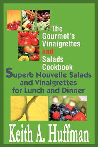 Cover image for The Gourmet's Vinaigrettes and Salads Cookbook: Superb Nouvelle Salads and Vinaigrettes for Lunch and Dinner