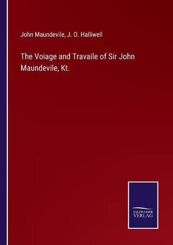 Cover image for The Voiage and Travaile of Sir John Maundevile, Kt.