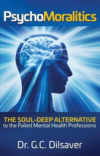 Cover image for Psychomoralitics: The Soul-Deep Alternative to the Failed Mental Health Professions