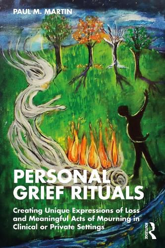 Cover image for Personal Grief Rituals: Creating Unique Expressions of Loss and Meaningful Acts of Mourning in Clinical or Private Settings