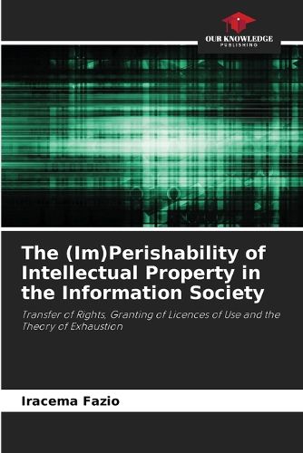 Cover image for The (Im)Perishability of Intellectual Property in the Information Society