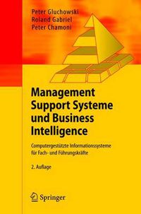 Cover image for Management Support Systeme und Business Intelligence: Computergestutzte Informationssysteme fur Fach- und Fuhrungskrafte