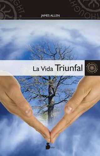 Cover image for La Vida Triunfal: Como Dominar la Mente y el Corazon