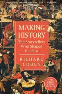 Cover image for Making History: The Storytellers Who Shaped the Past