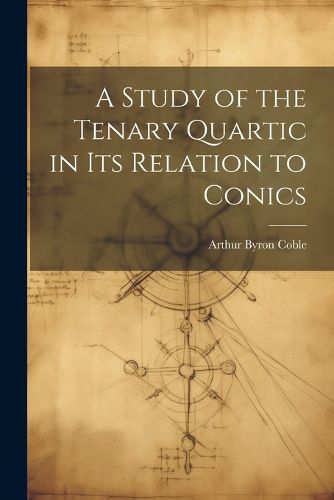 A Study of the Tenary Quartic in its Relation to Conics