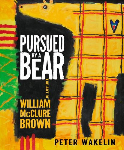 Cover image for Pursued by a Bear: The Art of William McClure Brown