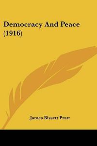 Cover image for Democracy and Peace (1916)