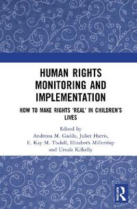 Cover image for Human Rights Monitoring and Implementation: How To Make Rights 'Real' in Children's Lives