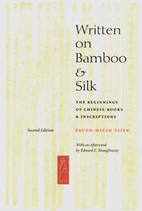 Cover image for Written on Bamboo and Silk: The Beginnings of Chinese Books and Inscriptions