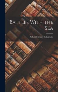 Cover image for Battles With the Sea